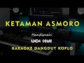 Lagu KETAMAN ASMORO // Handiman // KARAOKE DANGDUT KOPLO NADA CEWE ( FEMALE )