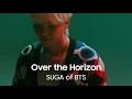 Over the Horizon by SUGA of BTS