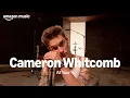 Amazon Music presents Cameron Whitcomb - All Your n Amazon Music Original Amazon Music