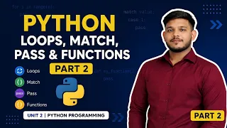 Python Loops Match Pass Functions Part 2 Unit 2 Python Programming