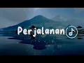 Download Lagu Danar Widianto - Perjalanan (lirik)
