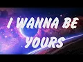 Lagu Arctic Monkeys - I Wanna Be Yours (Lyrics), Billie Eilish, Ed Sheeran