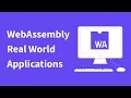 WebAssembly Real World Applications