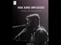 Vida Karo Unplugged | A. R. Rahman | Arijit Singh | Jonita Gandhi | Irshad Kamil | Sanjay Basak