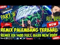 Lagu REMIX PALEMBANG FULL TERBARU VARIASI REMIX ORGEN PALEMBANG KN 1400 VIRAL PART II