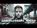 Geschlossene Augen [Techno Edit]