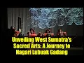 Lagu Unveiling West Sumatra's Sacred Arts: A Journey to Nagari Lubuak Gadang