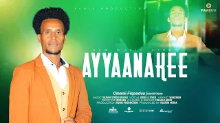 Olaanii Fiqaaduu AYYAANAKEE New Afaan Oromo Gospel Music Video  Olaanii Fiqaaduu AYYAANAKEE New Afaan Oromo Gospel Music Video