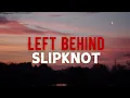 Left Behind - Slipknot | Lyrics