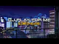 Lagu DJ PLAY FOR ME 2023 SLOWED 🎧