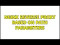 NginX reverse proxy based on path parameters