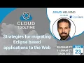 Strategies for migrating Eclipse based applications to the Web Cloud Tool Time Jonas Helming