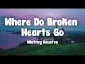 Whitney Houston - Where Do Broken Hearts Go (Lyrics) | Where Does a Broken Heart Find Home? 💔