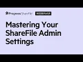 Mastering your ShareFile Admin Settings