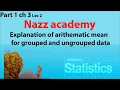 Explanation of arithematic mean for grouped and ungrouped data Statistics Part 1 ch 3 Lec 2