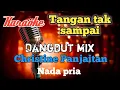 Download Lagu Tangan tak sampai - Dangdut mix karaoke nada pria