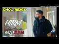 Download Lagu Hirni Dhol Remix Navaan Sandhu Ft Lahoria Production Latest Punjabi Song Remix 2023