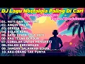 Lagu DJ NOSTALGIA KEVIN TERBARU 2026 - Lagu Kenangan Lawas Terpopuler Buat Santai HATI DAN CINTAMU
