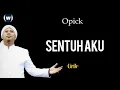 Download Lagu Opick - Sentuh Aku Lirik | Sentuh Aku - Opick Lyrics