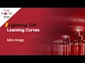 Lightning Talk Learning Curves - Miro Knejp