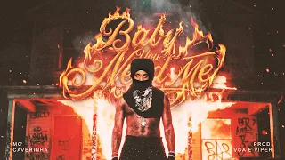 MC Caverinha - Baby You Need Me (Prod. Bvga Beatz e Viper)