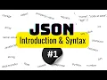 JSON Introduction and Syntax Getting Started with JSON