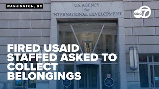 Laid-off USAID staff asked to collect belongings from DC office; White House defends firings