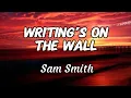Download Lagu Sam Smith - Writing’s On The Wall (Lyrics)