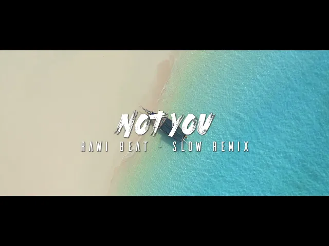 Download MP3 Dj Slow Remix !!! Rawi Beat - Not You ( Slow Remix )