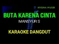 Download Lagu BUTA KARENA CINTA KARAOKE DANGDUT ORIGINAL HD AUDIO