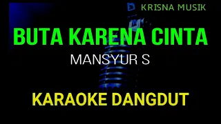 Download BUTA KARENA CINTA KARAOKE DANGDUT ORIGINAL HD AUDIO MP3