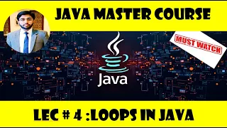 Lec 4 Loops in JAVA While for and do while Fully Explained IJAVA Master Course