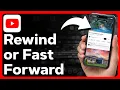 How To Fast Forward Or Rewind A On YouTube