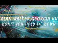 Alan Walker, Georgia Ku - Don't You Hold Me Down (Lyric’s)