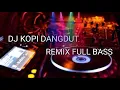 Lagu DJ Kopi Dangdut Remix Full Bass || Lagu Yang Sering Di Pakai TikTok'an [ Viral 2020 ]