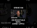 The Great Steve Vai On Rocktails With Ahmet Zappa