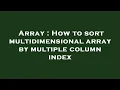 Array How to sort multidimensional array by multiple column index
