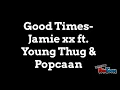 Jamie xx - I Know There's Gonna Be Good Times ft. Young Thug, Popcaan Lyrics ONLY