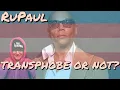 RuPaul transphobe or not