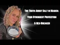 The Truth About Salt in Magick Your Strongest Protection Hex Breaker