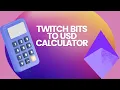 Twitch Bits to USD Calculator - Steps to convert twitch bits to dollars
