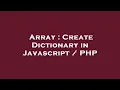 Array Create Dictionary in Javascript PHP