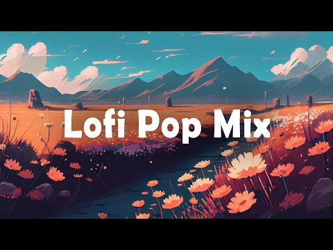 Uplifting Lofi Pop Mix | Positive & Chill Music for Study/Work