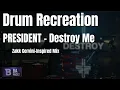 Lagu Drum Recreation: “PRESIDENT – Destroy Me” | Zakk Cervini-Inspired Mix