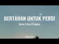 Download Lagu Mario G Klau Ft Lyodra | BERTAHAN UNTUK PERGI ( LIRIK )