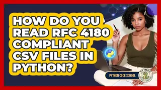 How Do You Read RFC 4180 Compliant CSV Files In Python - Python Code School