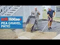 Create a DIY Pea Gravel Patio Ask This Old House