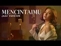 Lagu MENCINTAIMU - KRISDAYANTI || BEST JAZZ VERSION