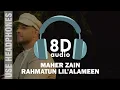 Download Lagu MAHER ZAIN - RAHMATUN LIL’ALAMEEN | 8D AUDIO
