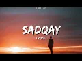 SADQAY [lyrics] - Aashir Wajahat x Nayel x Nehaal Naseem